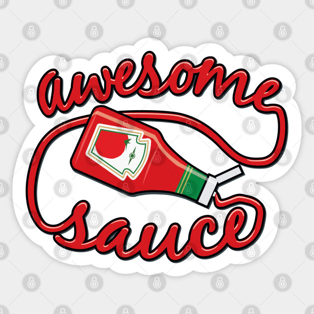 Awesome Sauce Ketchup Sticker TeePublic